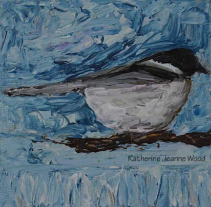 Katherine Jeanne Wood - Chickadee Bird Series No 12 01