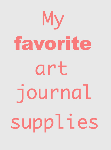 Katie Jeanne Wood - my favorite art journal supplies