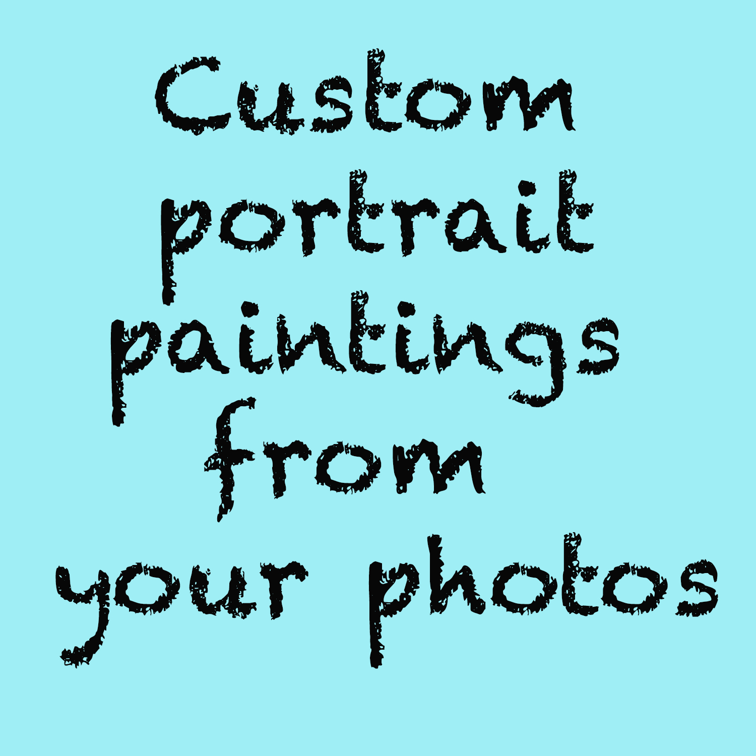 Custom portrait painting made from your photo